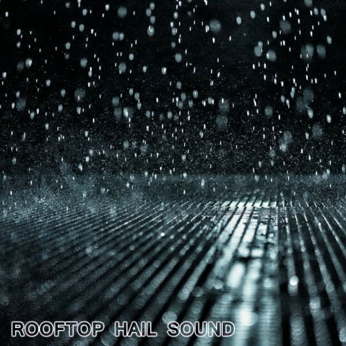 Rooftop Hail Sound (feat. National Geographic Soundscapes, White Noise Sounds For Sleep, Soothing Baby Sounds, Soothing Sounds, Water Soundscapes FX & Rain Sounds Station)