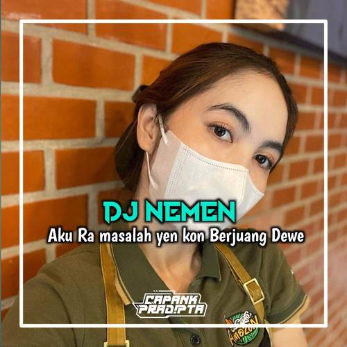 Dj Nemen - Aku Ra masalah Yen Kon Berjuang Dewe || Kowe Konangan Gendaan Tiktok Viral Terbaru 2023