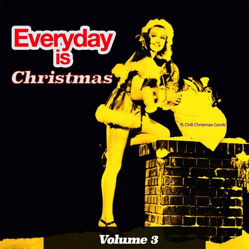 Everyday is Christmas, Vol. 3 - 15 Chill Christmas Carols