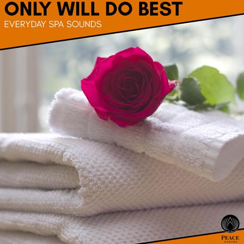 Only Will Do Best - Everyday Spa Sounds