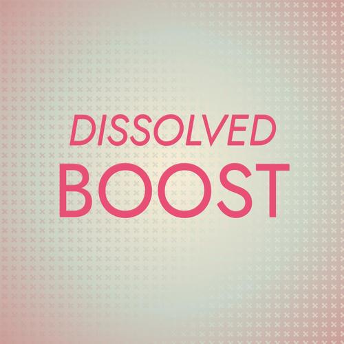 Dissolved Boost