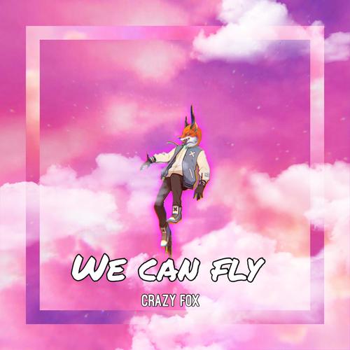 We Can Fly