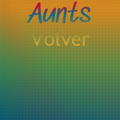 Aunts Volver