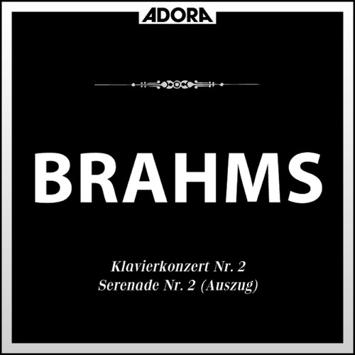 Brahms: Klavierkonzert No. 2, Op. 83 - Serenade No. 2, Op. 16 (Auszüge)