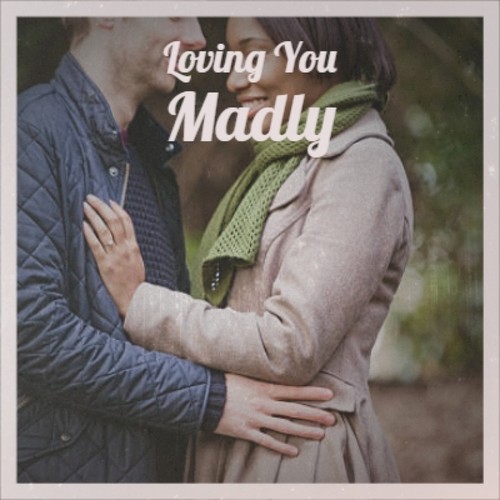 Loving You Madly