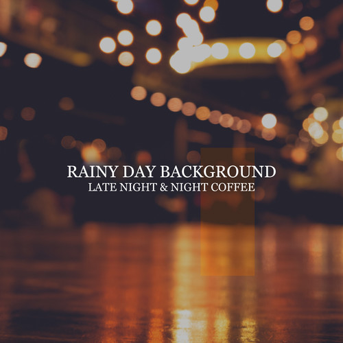 Rainy Day Background (Late Night & Night Coffee, Good Day Cafe)