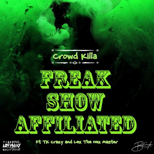 Freak Show Affiliated (feat. TK crazy & Lex The Hex Master) [Explicit]