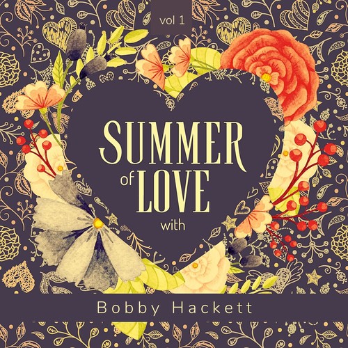 Summer of Love with Bobby Hackett, Vol. 1 (Explicit)