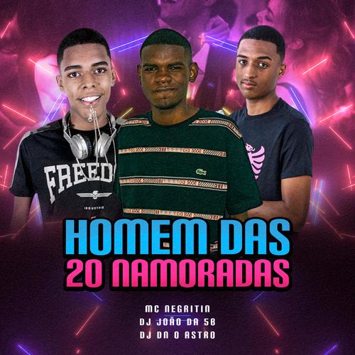 HOMEM DAS 20 NAMORADAS (feat. Mc Negritin, Dj João Da 5B & DJ Dn o Astro) [Explicit]