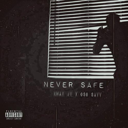 Never Safe (feat. OsO Savv) [Explicit]