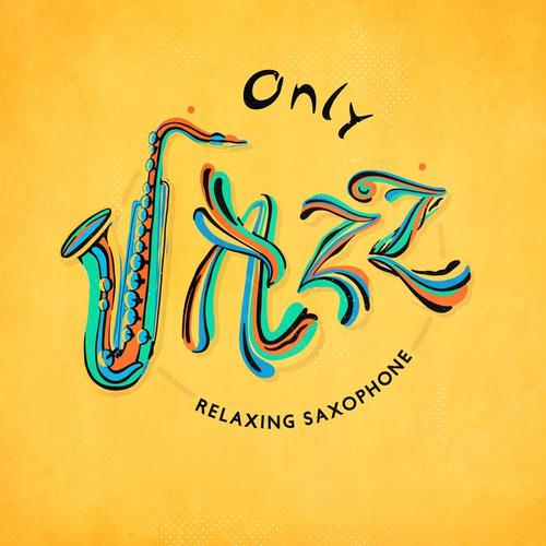 Only Jazz - Relaxing Saxophone Ballads for Calm Evenings