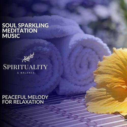 Soul Sparkling Meditation Music - Peaceful Melody For Relaxation