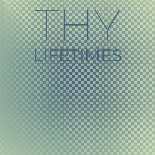 Thy Lifetimes