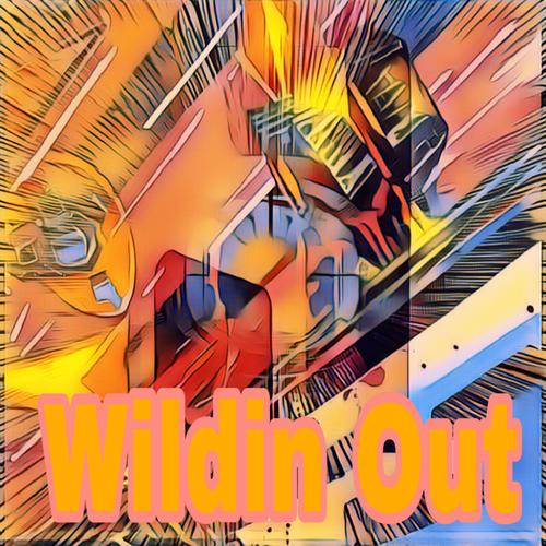 Wildin Out (Explicit)