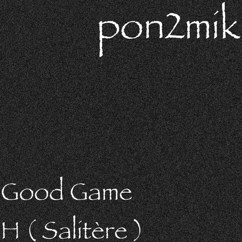 Good Game H (Salitère)