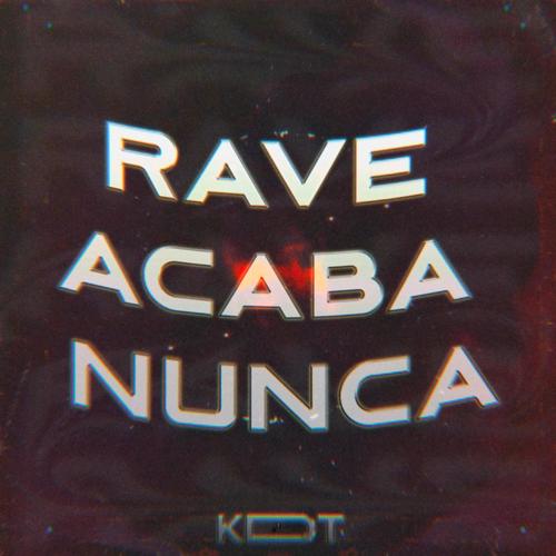 Rave Acaba Nunca (Explicit)