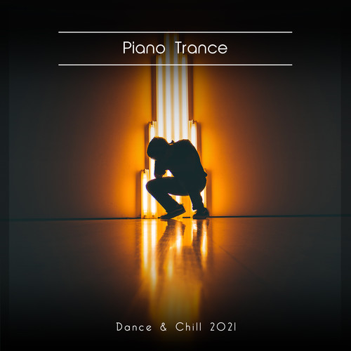 Piano Trance Dance & Chill 2021