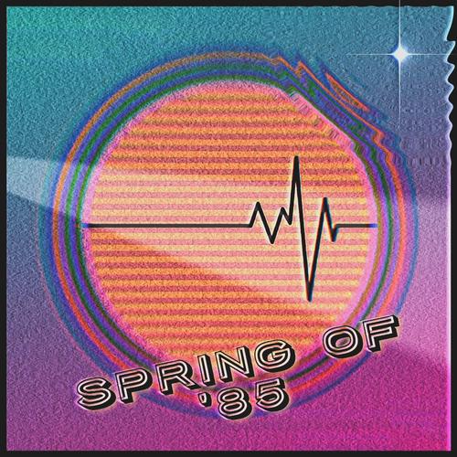 Spring of '85