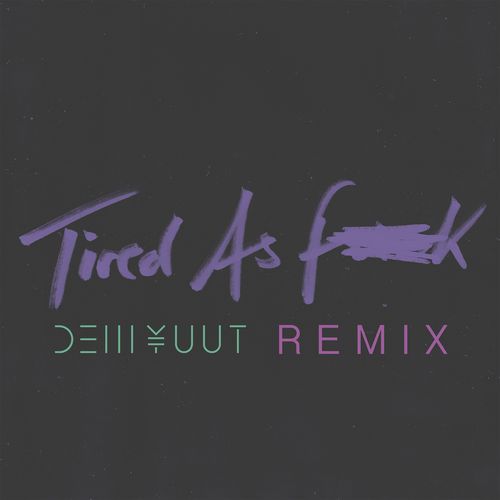 Tired as Fuck (DEM YUUT Remix) [Explicit]