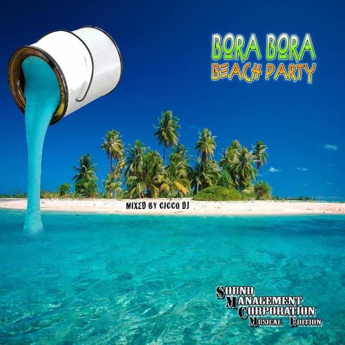 Bora Bora Beach Party (Mixed By Cicco DJ)