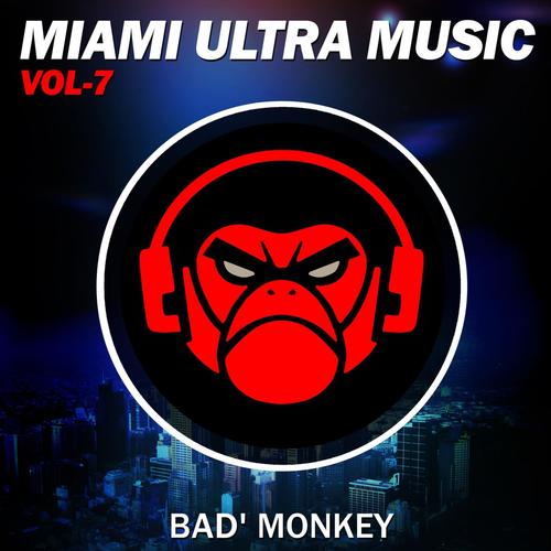 Miami Ultra Music, Vol.7, Compiled By Bad Monkey