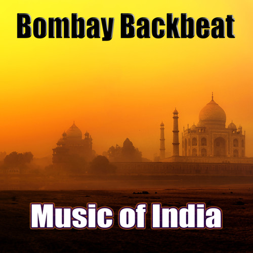 Bombay Backbeat: Music of India