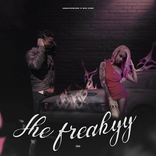 She Freakyy (feat. Big Ice) [Explicit]