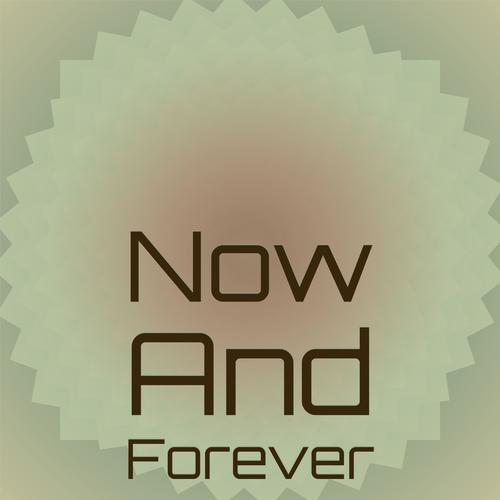 Now And Forever