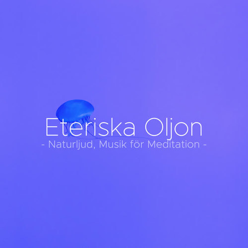 Eteriska Oljor - Naturljud