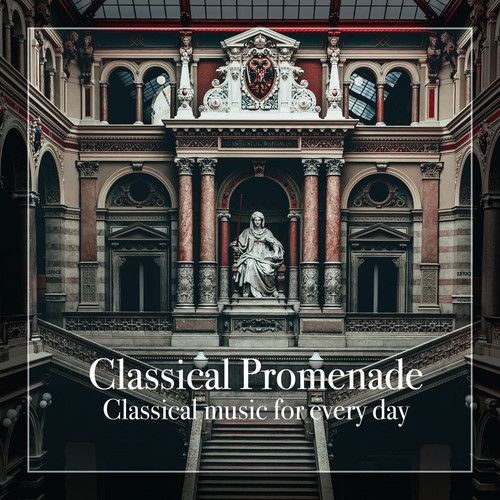 Classical Promenade (Classical music for every day)