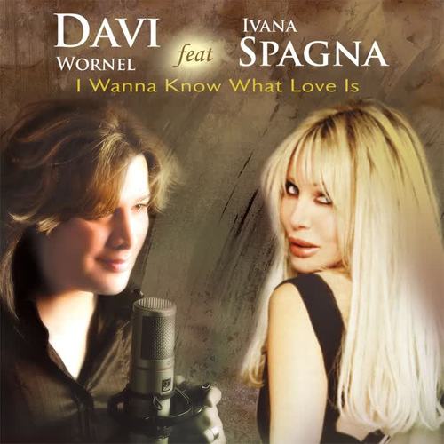 I Wanna Know What Love Is (feat. Ivana Spagna)