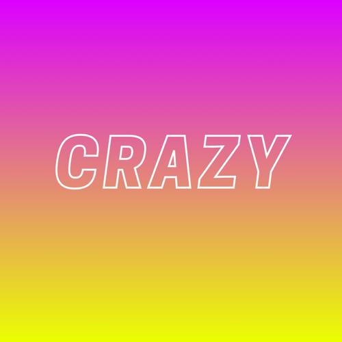 Crazy (Explicit)