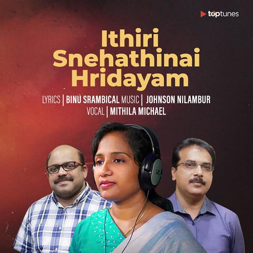 Ithiri Snehathinai Hridayam (feat. Mithila Michael, Binu Srambical & Johnson Nilambur)