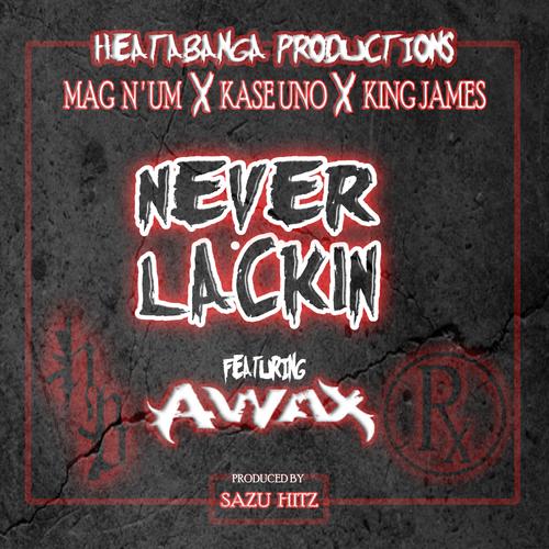 Never Lackin' (feat. A-Wax) [Explicit]