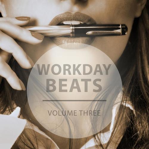 Workday Beats, Vol. 3 (Music To Get Through Daily Business Work) [Explicit]