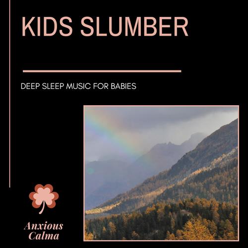 Kids Slumber - Deep Sleep Music For Babies