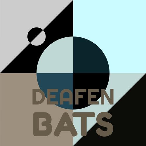 Deafen Bats