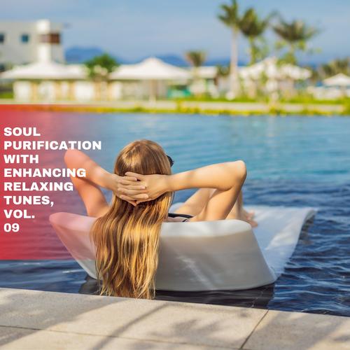 Soul Purification with Enhancing Relaxing Tunes, Vol. 09