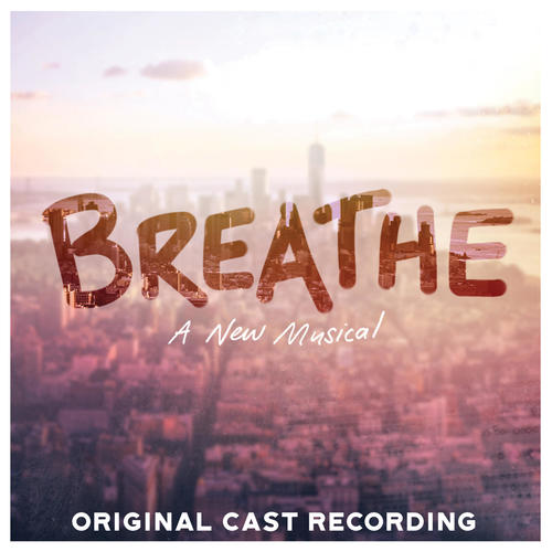 Breathe - A New Musical (Original Cast Recording) [Explicit]