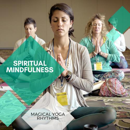 Spiritual Mindfulness - Magical Yoga Rhythms