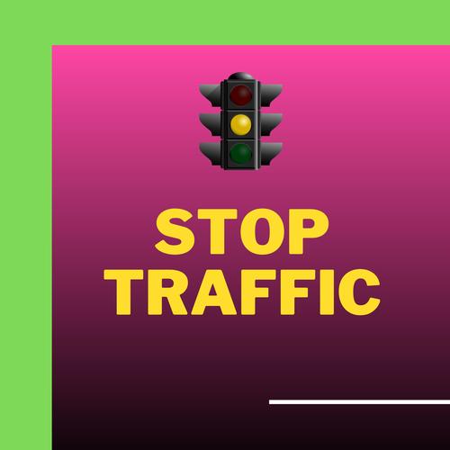 stop traffic (Explicit)