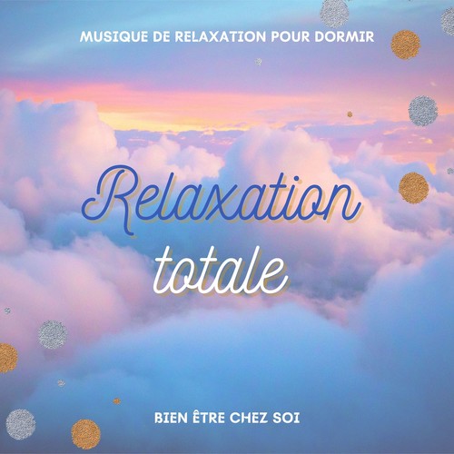 Relaxation totale - Musique de relaxation pour dormir, bien être chez soi