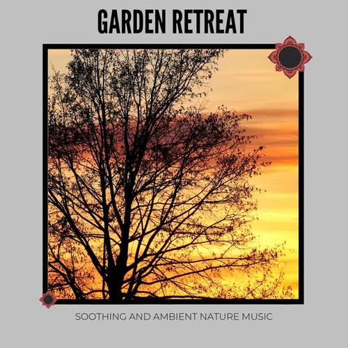 Garden Retreat: Soothing and Ambient Nature Music