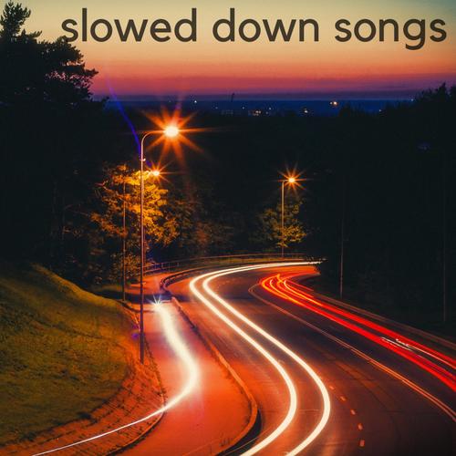 slowed down songs (Explicit)