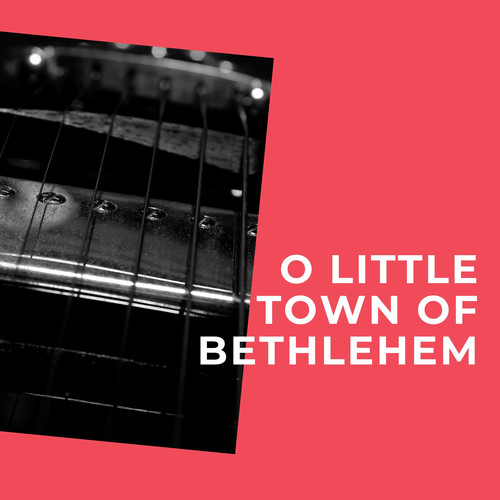 O Little Town of Bethlehem