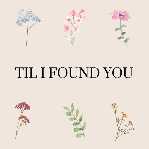 Til I Found You