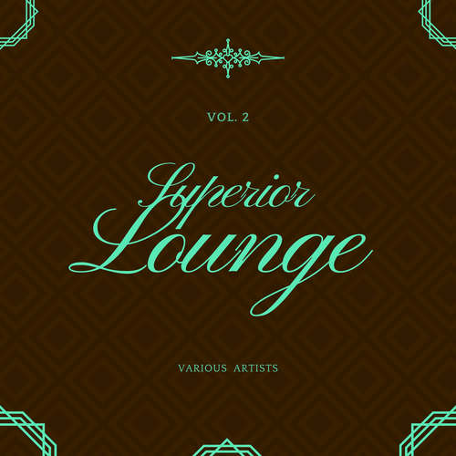 Superior Lounge, Vol. 2 (Explicit)