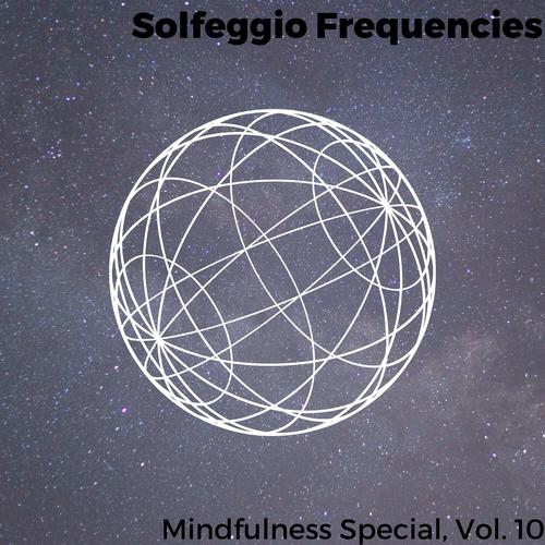 Solfeggio Frequencies - Mindfulness Special, Vol. 10