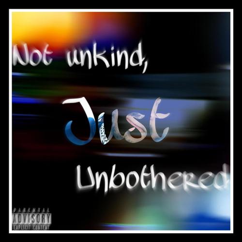 Not Unkind, Just Unbothered (Explicit)