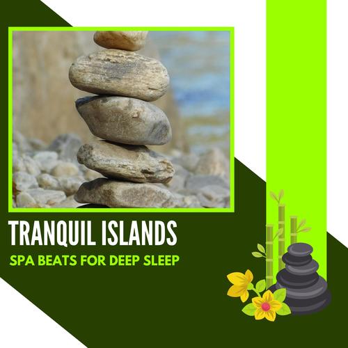 Tranquil Islands - Spa Beats For Deep Sleep